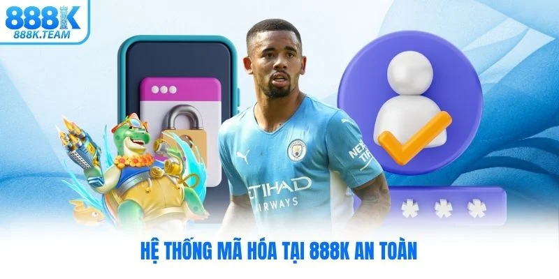 Hệ thống mã hóa tại 888K an toàn